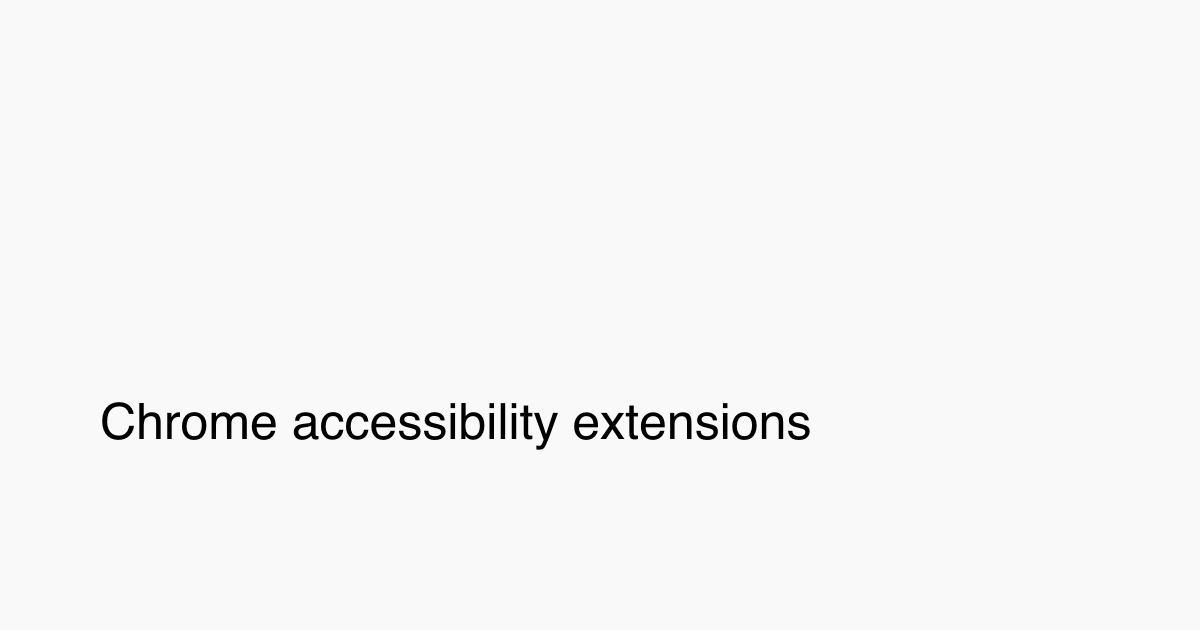 Chrome accessibility extensions